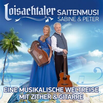 Loisachtaler Saitenmusi / Sabine & Peter - Eine Musikalische Weltreise M. Zither U.gitarre