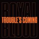 Royal Blood - Troubles Coming