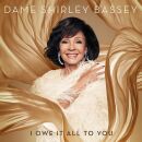 Bassey Dame Shirley - I Owe It All To You