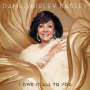 Bassey Dame Shirley - I Owe It All To You