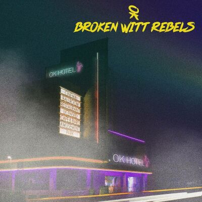 Broken Witt Rebels - OK HOTEL