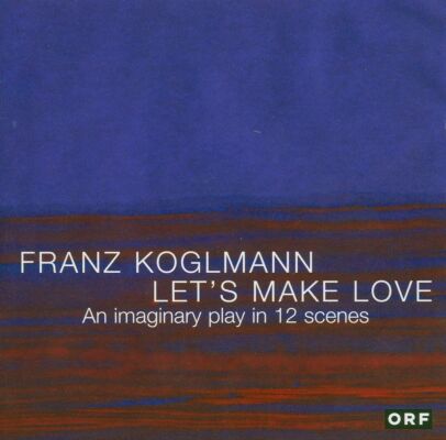 Koglmann Franz - Lets Make Love