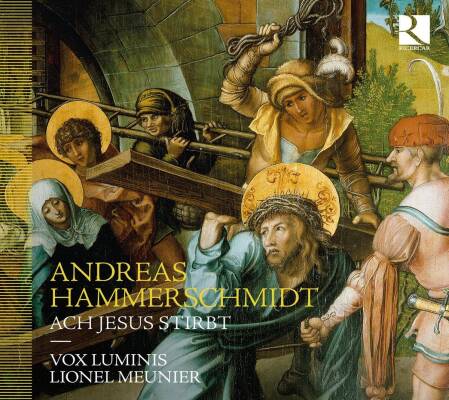 Hammerschmidt Andreas - Ach Jesus stirbt (Vox Luminis / Meunier Lionel)