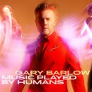 Barlow Gary - Music Played By Humans (Ltd. 2Lp)