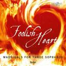 Galan - Foolish Heart,Madrigals For Three Sopranos