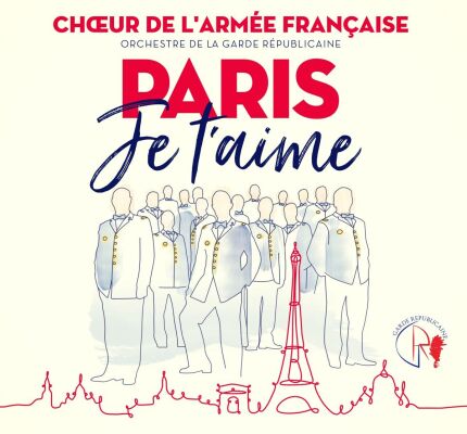 La Garde Republicaine / Choeur De LArmee Francaise - Paris Je Taime (Diverse Komponisten)