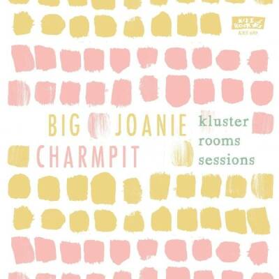 Big Joanie And Charmpit - Kluster Rooms Sessions