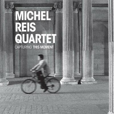 Reis Michel Quartet - Capturing This Moment