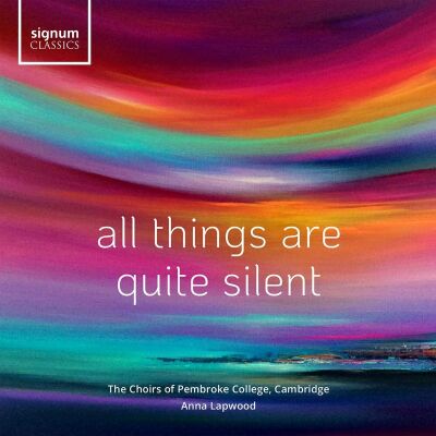 Poston - Lapwood - Shaw - Briggs - Holst - u.a. - All Things Are Quite Silent (The Choirs of Pembroke College Cambridge)