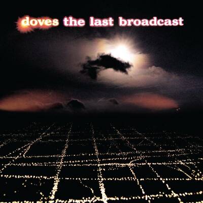 Doves - Last Broadcast, The