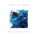 Alder Ray - What The Water Wants