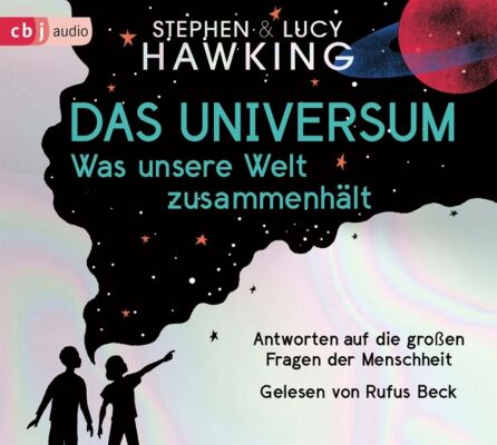 Hörbuch - Das Universum: Was Unsere Welt Zusammenhält