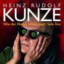 Kunze Heinz Rudolf - Wie Der Name Schon Sagt: Solo Live