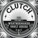 Clutch - The Weathermaker Vault Series Vol.I