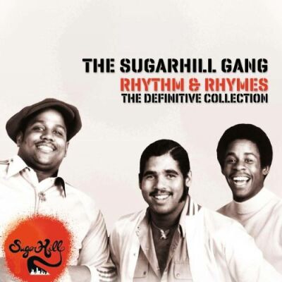 Sugarhill Gang, The - Rhythm & Rhymes: The Definitve Collection