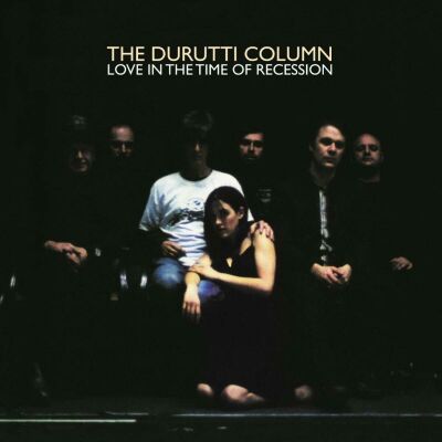 Durutti Column,The - Love In The Time Of Recession