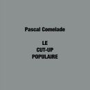 Pascal Comelade - Le Cut-Up Populaire