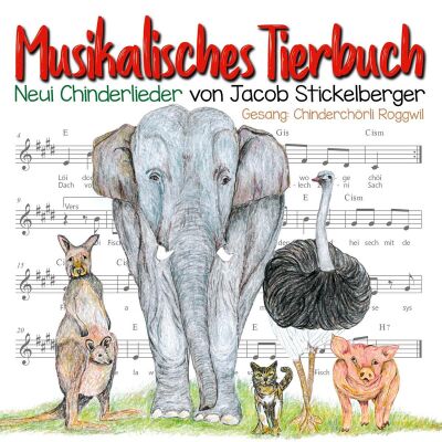 Chinderchörli Roggwil / Jacob Stickelberger - Musikalisches Tierbuch
