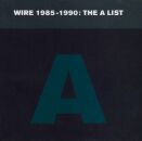 Wire - Wire 1985-1990: The A List
