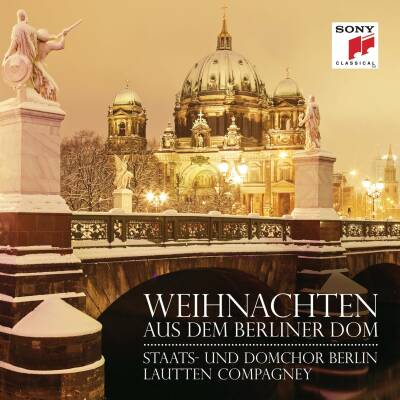 Staats- und Domchor Berlin / Lautten Compagney - Weihnachten Aus Dem Berliner Dom