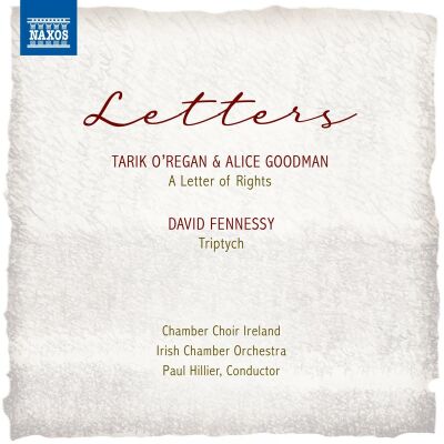 ORegan & Goodman - Fennessy - Letters (Chamber Choir Ireland / Irish Chamber Orchestra)