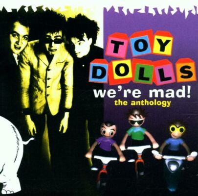 Toy Dolls - Were Mad! The Anthology