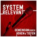 Systemrelevant - Gemeinsam durch Hoehen & Tiefen