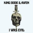 King Dude / Awen - I Was Evil