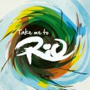 Take Me To Rio Collective - Take Me To Rio (Ultimate Hits Made In The Iconic So