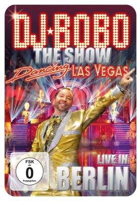 DJ Bobo - Dancing Las Vegas-The Show Live In Berlin