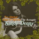 Sandy Denny - Ive Always Kept A Unicorn: The Acoustic