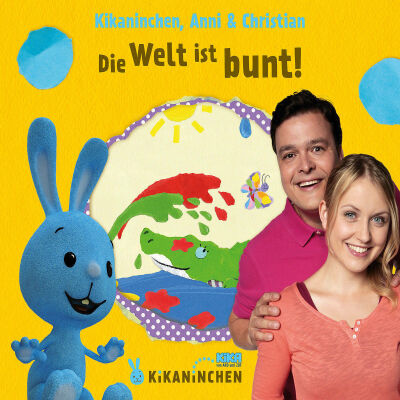 Kikaninchen Anni & Christian - Die Welt Ist Bunt! Das 3. Album