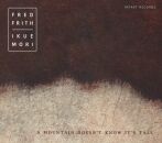 Fred Frith, Ikue Mori - A Mountain Doesnt Know Its Tall