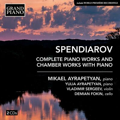SPENDIAROV Alexander Afanasyevich (1871-1928) - Complete Piano Works & Chamber Works With Piano (Mikael & Yulia Ayrapetyan (Piano))