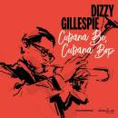 Gillespie Dizzy - Cubana Be,Cubana Bop (2018 Version /...