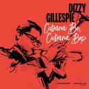 Gillespie Dizzy - Cubana Be, Cubana Bop (2018 Version)