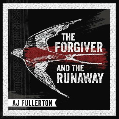 Fullerton A.j. - Forgiver And The Runaway