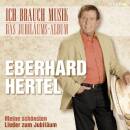 Hertel Eberhard - Ich Brauch Musik - Das Jubilaeums-album