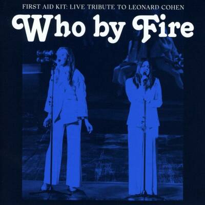 First Aid Kit - Who by Fire - Live Tribute to Leonard Cohen