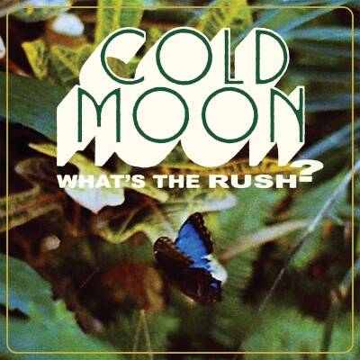 Cold Moon - WHAT´S THE RUSH