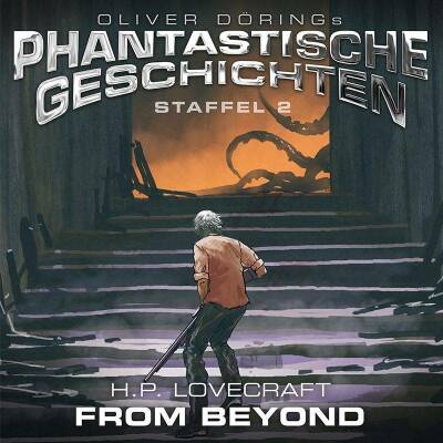 Oliver Dörings Phantastische Geschichten - From Beyond: Staffel 2