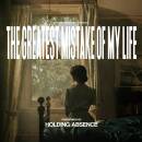Holding Absence - The Greatest Mistake Of My Life