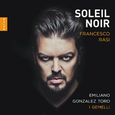 Gonzalez Toro / I Gemelli - Soleil Noir: Francesco Rasi (Diverse Komponisten)