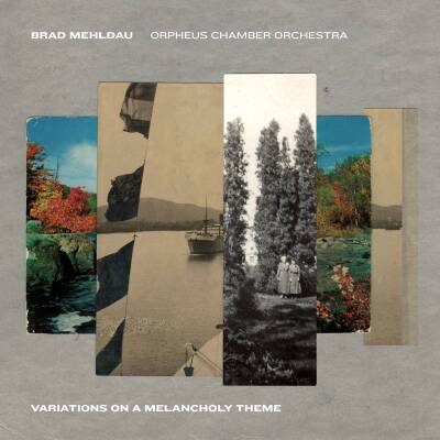Mehldau Brad & Orpheus Chamber Orchestra - Variations on a Melancholy Theme