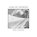 Baby Strange - Land Of Nothing EP (Ltd. White Opaque Vinyl)