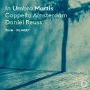 de Wert - Rihm - In Umbra Mortis (Cappella Amsterdam / Daniel Reuss (Dir))