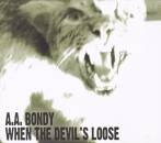 Bondy A.a. - When The Devils Loose