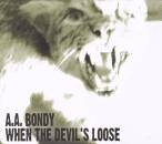 Bondy A.a. - WHEN THE DEVIL´S LOOSE