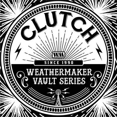 Clutch - The Weathermaker Vault Series Vol.i