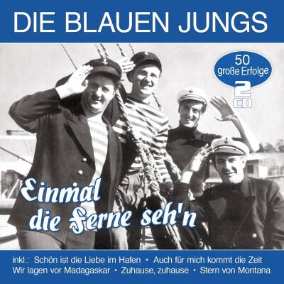 Blauen Jungs Die - Einmal die Ferne seh´n - 50 grosse Erfolge